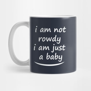 i am not a rowdy, cool Mug